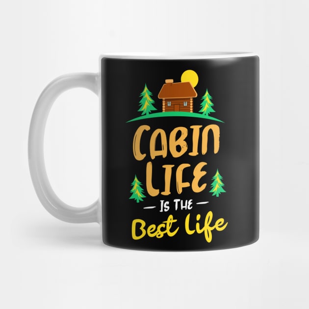 Cabin Life is the Best Life by GuiltlessGoods